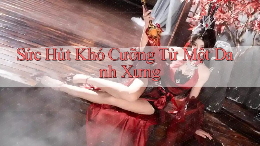 Sức Hút Khó Cưỡng Từ Một Danh Xưng