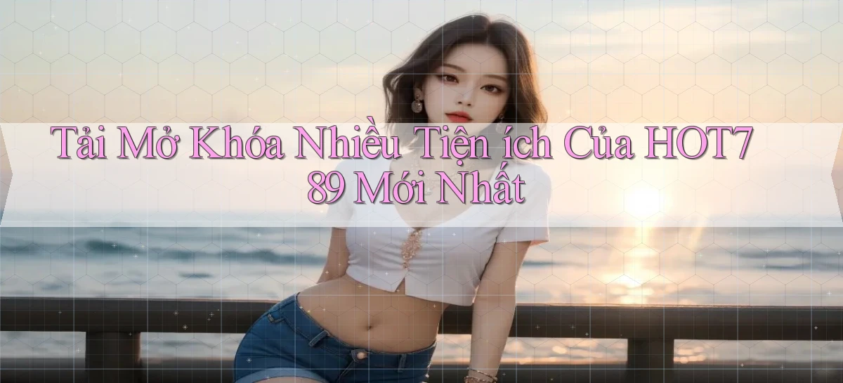 tải mở khóa nhiều tiện ích của hot789 mới nhất