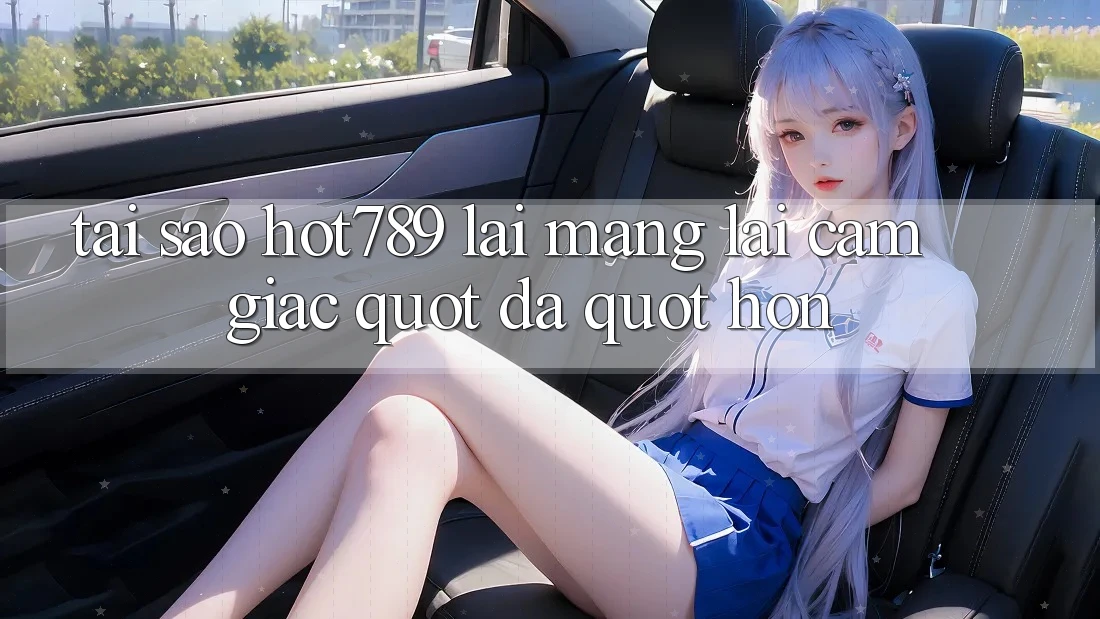 Tại sao Hot789 lại mang lại cảm giác " đã" hơn? Tại sao Hot789 lại mang lại cảm giác " đã" hơn?