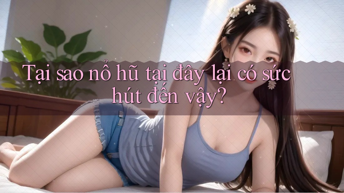 Tại sao nổ hũ tại đây lại có sức hút đến vậy? Tại sao nổ hũ tại đây lại có sức hút đến vậy?