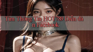 tìm thông tin hot789 diễn đàn facebook