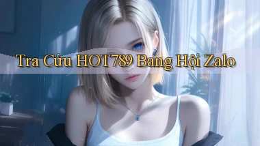 tra cứu hot789 bang hội zalo