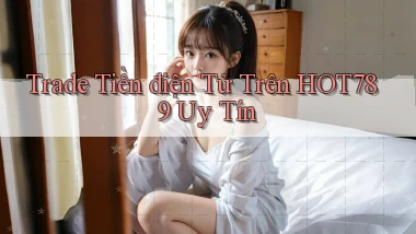 trade tiền điện tử trên hot789 uy tín