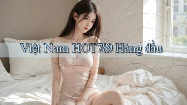 việt nam hot789 hàng đầu